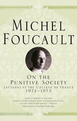 The Punitive Society: Lectures at the Collège de France, 1972-1973 by Michel Foucault