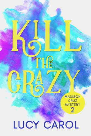 Kill the Crazy by Lucy Carol
