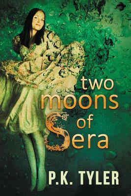Two Moons of Sera by P. K. Tyler