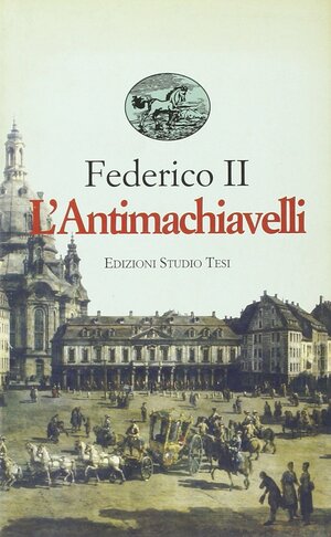 L'antimachiavelli by Nada Carli, Frederick the Great