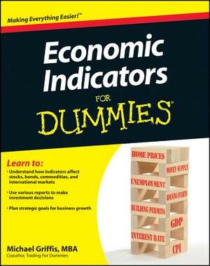 Economic Indicators for Dummies by Michael Griffis