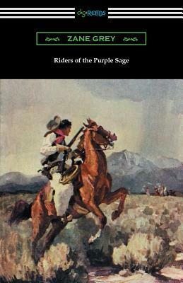 Riders of the Purple Sage: (Illustrated by W. Herbert Dunton) by Zane Grey