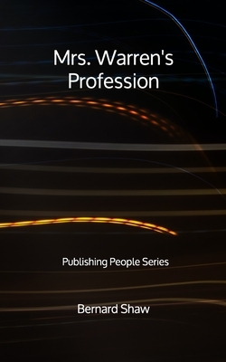 Mrs. Warren's Profession - Publishing People Series by George Bernard Shaw