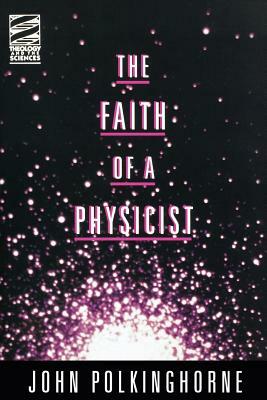Faith of a Physicist by John C. Polkinghorne, J. C. Polkinghorne