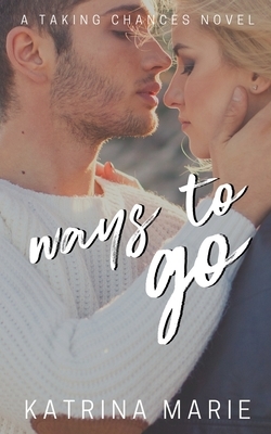 Ways to Go by Katrina Marie