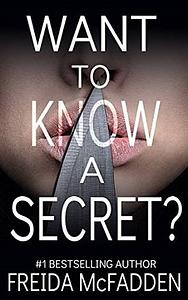 Want to Know a Secret? by Freida McFadden