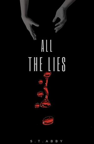 All the Lies by S.T. Abby