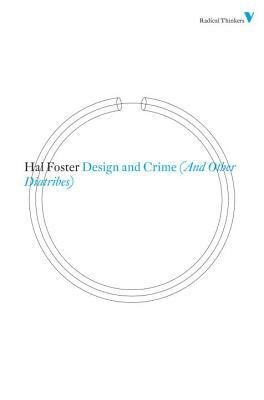 Design and Crime (and Other Diatribes) by Hal Foster