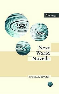 Next World Novella by Matthias Politycki, Anthea Bell