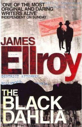 The Black Dahlia: The first book in the classic L.A. Quartet crime series by James Ellroy