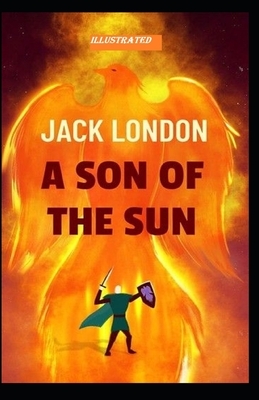 A Son of the Sun Illustrated by Jack London