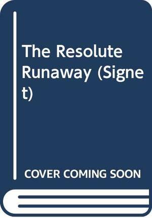 The Resolute Runaway by Charlotte Louise Dolan