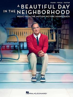 A Beautiful Day in the Neighborhood: Music from the Motion Picture Soundtrack : Piano, Vocal, Guitar by Fred Rogers