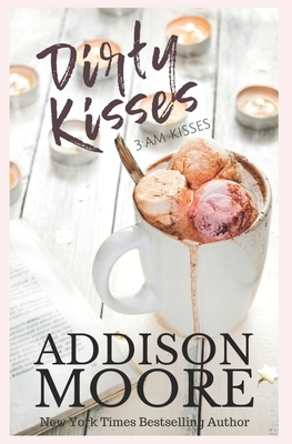 Dirty Kisses by Addison Moore