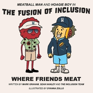 Meatball Man and Hoagie Boy in the Fusion of Inclusion - Where Friends Meat, Volume 1 by Sean Hanley, Mark Graham Sean Hanley