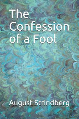 The Confession of a Fool by August Strindberg