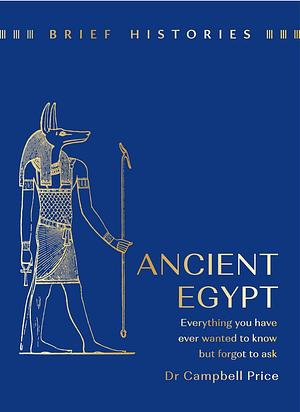 Brief Histories: Ancient Egypt by Campbell Price