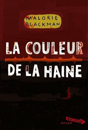 La couleur de la haine by Malorie Blackman, Amélie Sarn