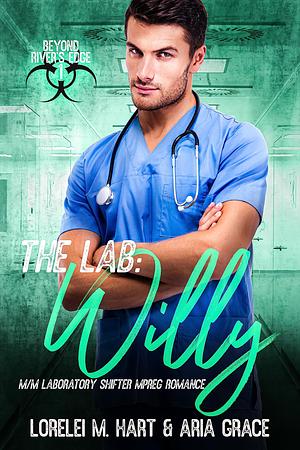 The Lab: Willy by Aria Grace, Lorelei M. Hart