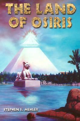 The land of Osiris : an introduction to Khemitology by Stephen S. Mehler