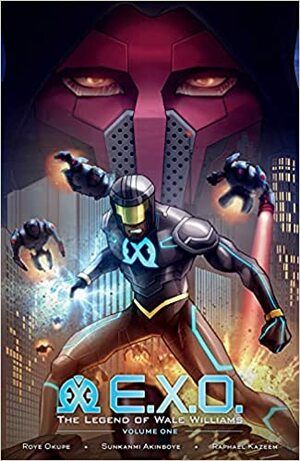 E.X.O.: The Legend of Wale Williams Volume 1 by Raphael Kazeem, Roye Okupe, Spoof Animation, Sunkanmi Akinboye