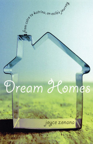 Dream Homes: From Cairo to Katrina, an Exile's Journey by Joyce Zonana