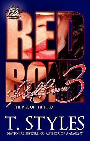 Redbone 3: The Rise of The Fold by T. Styles, T. Styles