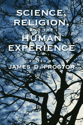 Science, Religion, and the Human Experience by 