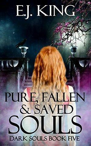 Pure, Fallen, & Saved Souls by E.J. King