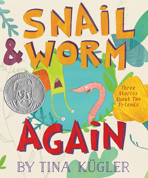 Snail and Worm Again: Three Stories about Two Friends by Tina Kügler