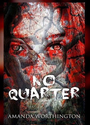 No Quarter: A Novella in Verse by Amanda Worthington