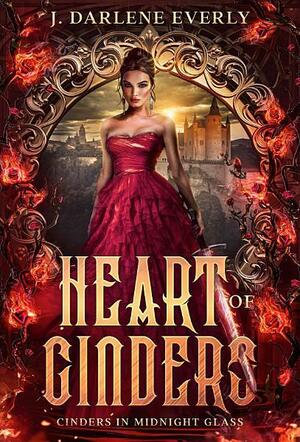 Heart of Cinders by J. Darlene Everly