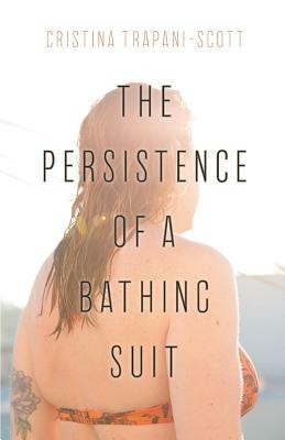 The Persistence of a Bathing Suit by Cristina Trapani-Scott