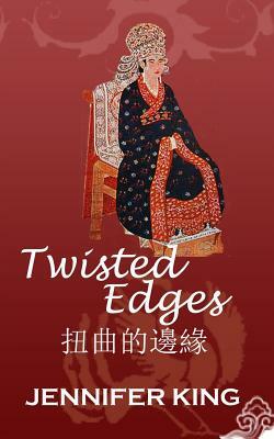 TWISTED Edges: ...14th Century China as never before! by Jennifer King