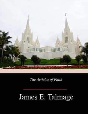 The Articles of Faith by James E. Talmage