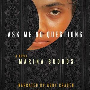 Ask Me No Questions by Marina Budhos