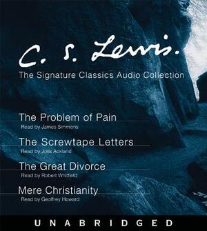 The C. S. Lewis Signature Classics Audio Collection: Screwtape Letters, Great Divorce, Problem of Pain, Mere Christianity by C.S. Lewis