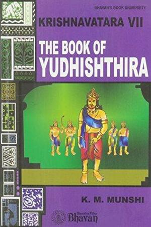 The Book of Yudhishthira by Kanaiyalal Maneklal Munshi