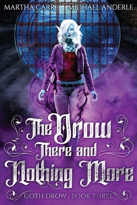 The Drow There and Nothing More by Michael Anderle, Martha Carr