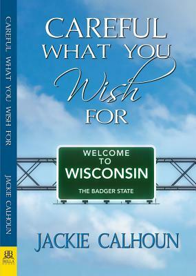 Careful What You Wish for by Jackie Calhoun