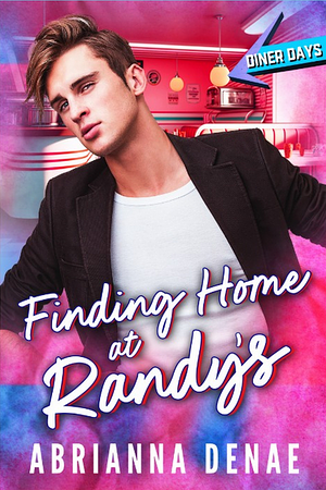 Finding Home at Randy's by Abrianna Denae