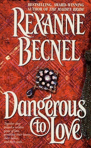 Dangerous To Love by Rexanne Becnel