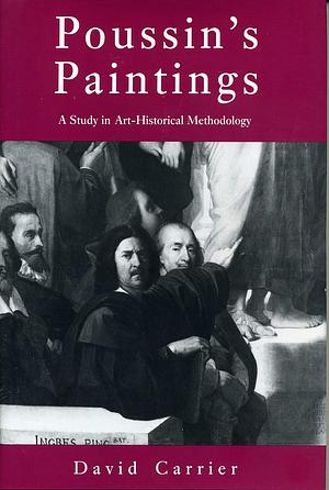 Poussin's Paintings: A Study in Art-historical Methodology by Nicolas Poussin, David Carrier