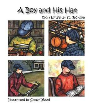 A Boy and His Hat by Walter C. Jackson