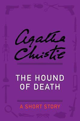 The Hound of Death: A Short Story by Agatha Christie, Agatha Christie