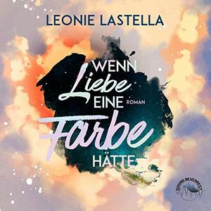 Wenn Liebe eine Farbe hätte by Leonie Lastella