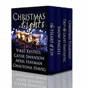 Christmas Lights: A Collection of Inspiring Christmas Novellas by Cathe Swanson, April Hayman, Chautona Havig, Vikki Kestell