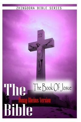 The Bible Douay-Rheims Version, The Book Of Josue by Douay Rheims