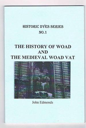 The History of Woad and the Medieval Woad Vat by John Edmonds