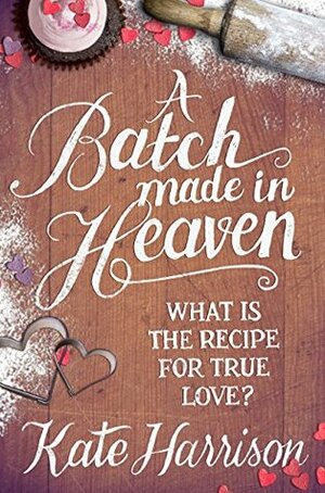 A Batch Made in Heaven by Kate Harrison